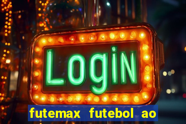 futemax futebol ao vivo online